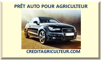 PRÊT AUTO POUR AGRICULTEUR